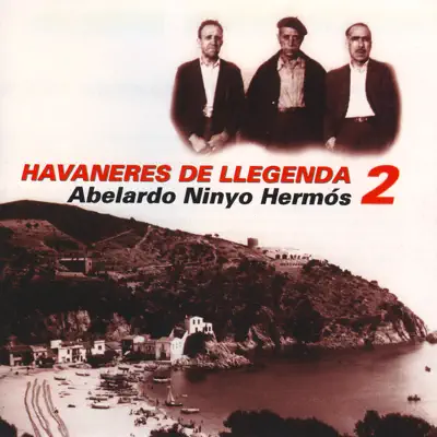 Havaneres de Llegenda 2 - Abelardo Ninyo Hermós