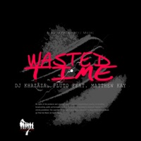 Wasted Time (feat. Matthew Kay) [BDBM Mix] - Single - DJ Khazaza & Pluto