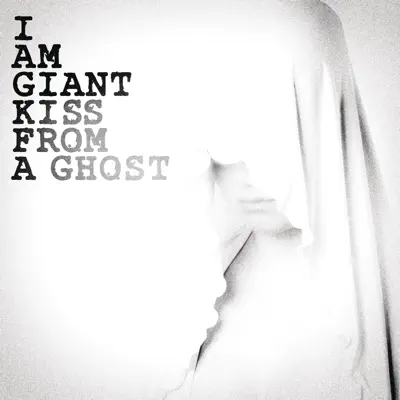 Kiss from a Ghost - Single - I am Giant