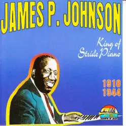 James P. Johnson: King of Stride Piano - James P. Johnson James P. Johnson: King of Stride Piano - James P. Johnson