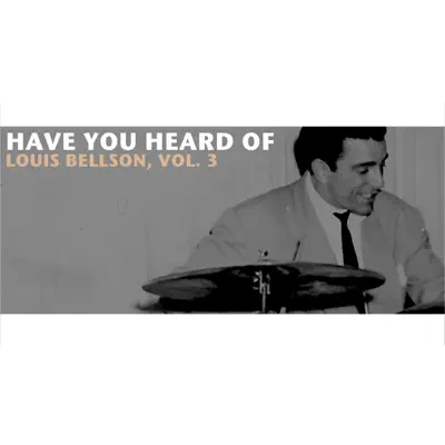 Have You Heard of Louis Bellson, Vol. 3 - Louie Bellson