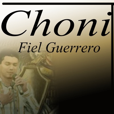 Choni - Fiel Guerrero