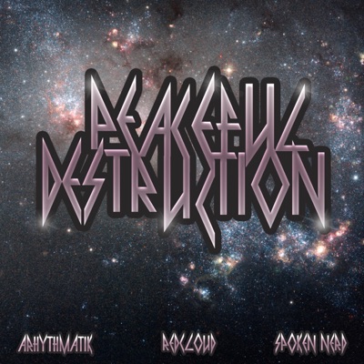 Peaceful Destruction (feat. Redcloud & Spoken Nerd) - Single