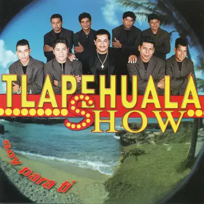 Soy Para Ti - Tlapehuala Show