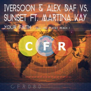 Your Faith (Iversoon & Alex Daf vs. Sunset vs. Martina Kay) [feat. Martina Kay] - EP