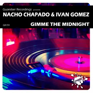 last ned album Nacho Chapado & Ivan Gomez - Gimme The Midnight Big Room Anthem Mix