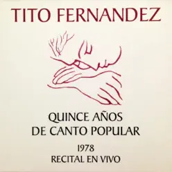 Quince Años de Canto Popular (Recital En Vivo) - Tito Fernandez