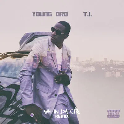 We In Da City (Remix) [feat. T.I.] - Single - Young Dro