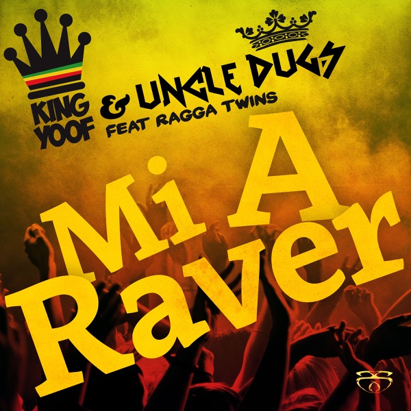 Mi a Raver (feat. Ragga Twins) - Single - Uncle Dugs & King Yoof
