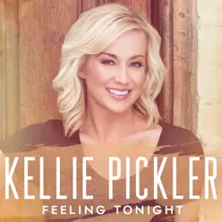 Feeling Tonight - Single - Kellie Pickler Feeling Tonight - Single - Kellie Pickler