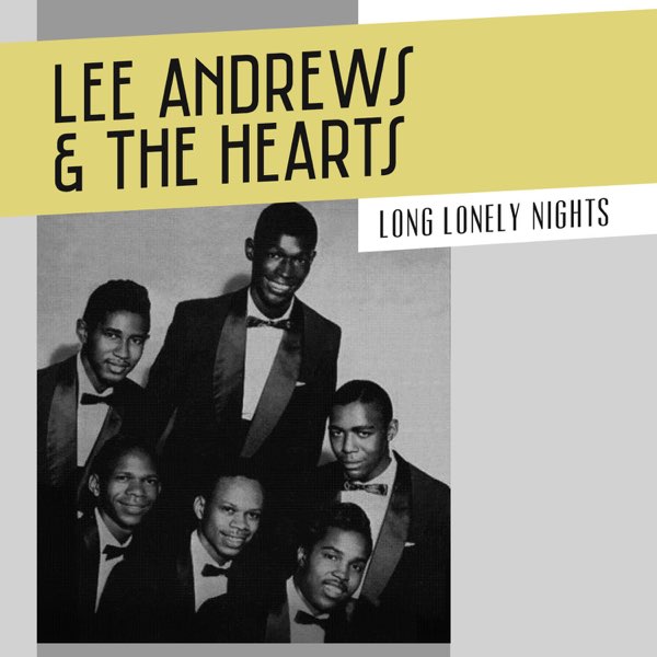 Long Lonely Nights - Single - Lee Andrews & The Heartsのアルバム - Apple Music