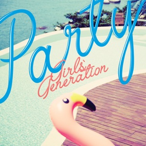 Girls' Generation - PARTY - 排舞 音乐