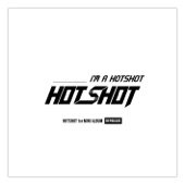 HOTSHOT - I`m a HOTSHOT