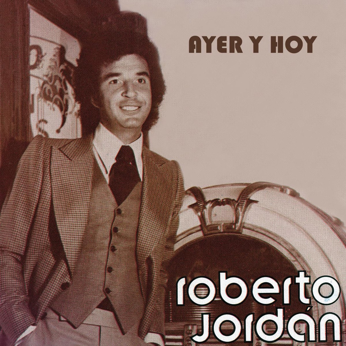 Ayer y Hoy - Roberto Jordán par Roberto Jordan sur Apple Music