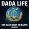 One Last Night On Earth - Dada Life lyrics
