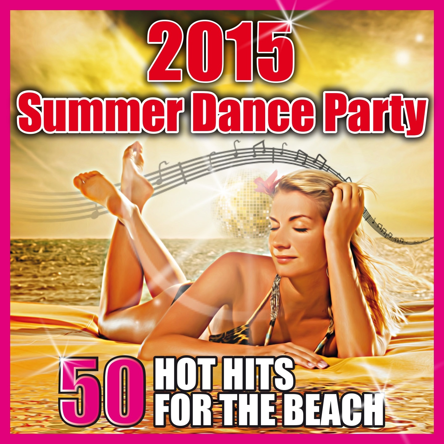 2015 Summer Dance Party (50 Hot Hits for the Beach)