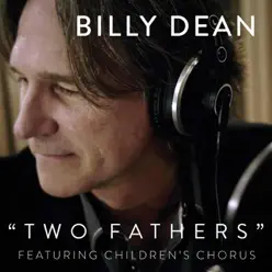 Two Fathers (feat. Children's Chorus) - Single - Billy Dean Two Fathers (feat. Children's Chorus) - Single - Billy Dean