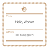 Hello, Worker (feat. Megurine Luka) - KEI