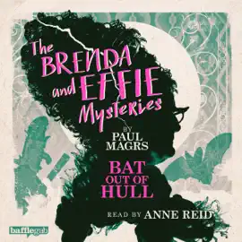 The Brenda and Effie Mysteries: Bat Out of Hull (Unabridged)