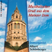 Musikalischer Gruß aus dem Mainzer Dom: Albert Schönberger - Albert Schönberger