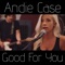 Good For You - Andie Case lyrics