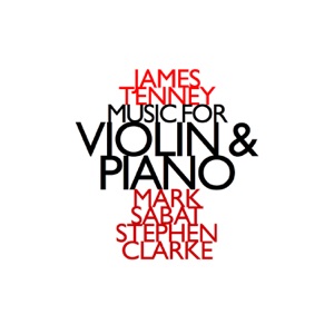 James Tenney: Music for Violin & Piano