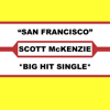 San Francisco (Be Sure To Wear Flowers In Your Hair) - Scott McKenzie