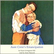 Aunt Crete's Emancipation (Unabridged) - Grace Livingston Hill