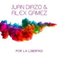 Por La Libertad - Single - Juan Diazo & Alex Gamez