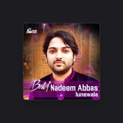 Listen to Nadeem Abbas Lunewala, watch music videos, read bio, see tour dates & more!