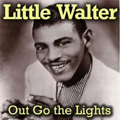 Out Go the Lights - Little Walter