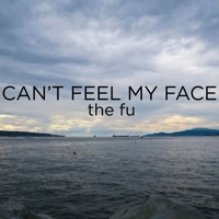 Can't Feel My Face - Single - The Fu