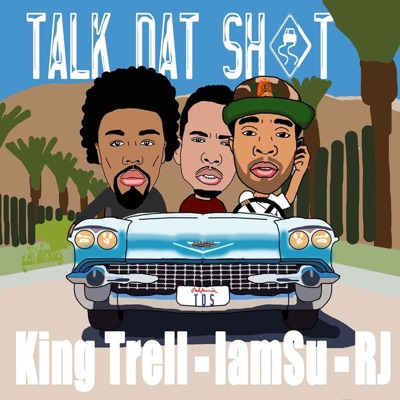 Talk That Shit (feat. IAMSU! & RJ) - Single