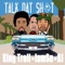 Talk That Shit (feat. IAMSU! & RJ) - King Trell lyrics