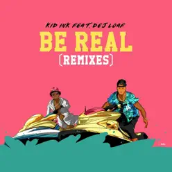 Be Real (feat. DeJ Loaf) [Dance Remixes] - Single - Kid Ink