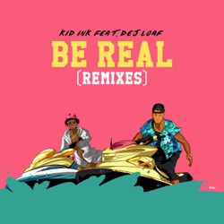 Kid Ink - Be Real (feat. DeJ Loaf)