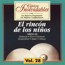 Clásicos Inolvidables Vol. 28, El Rincón de los Niños - London Festival Orchestra Clásicos Inolvidables Vol. 28, El Rincón de los Niños - London Festival Orchestra