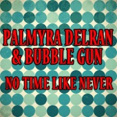 Palmyra Delran - No Time Like Never