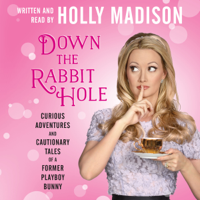 Holly Madison - Down the Rabbit Hole: Curious Adventures and Cautionary Tales of a Former Playboy Bunny (Unabridged) artwork