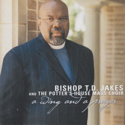 Bishop T.D. Jakes and the Potter's House Mass Choir - My Life Is Available to You