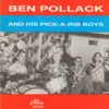 Ben Pollack and His Pick-a-Rib Boys (feat. Dick Cathcart, Matty Matlock, Ray Sherman, Walt Yoder & Moe Schneider) - Ben Pollack
