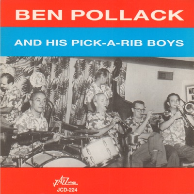 Ben Pollack and His Pick-a-Rib Boys (feat. Dick Cathcart, Matty Matlock, Ray Sherman, Walt Yoder & Moe Schneider)