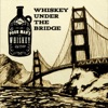 Whiskey Under the Bridge