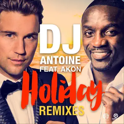 Holiday (feat. Akon) [Remixes] - EP - Dj Antoine
