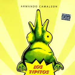 Armando Camaleón - Los Tipitos