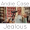 Jealous - Andie Case lyrics