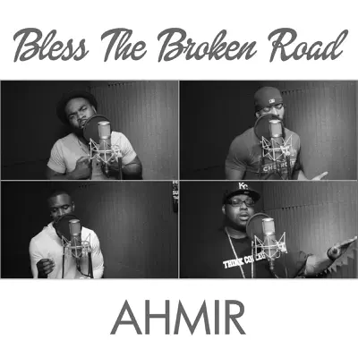 Bless the Broken Road - Single - Ahmir