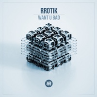Want U Bad - EP - Rrotik