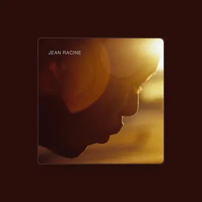 Listen to Jean Racine, watch music videos, read bio, see tour dates & more!
