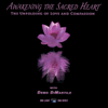 Awakening the Sacred Heart, The Unfolding of Love and Compassion - Demo DiMartile